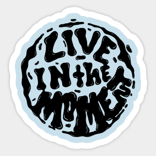 Live In The Moment Sticker